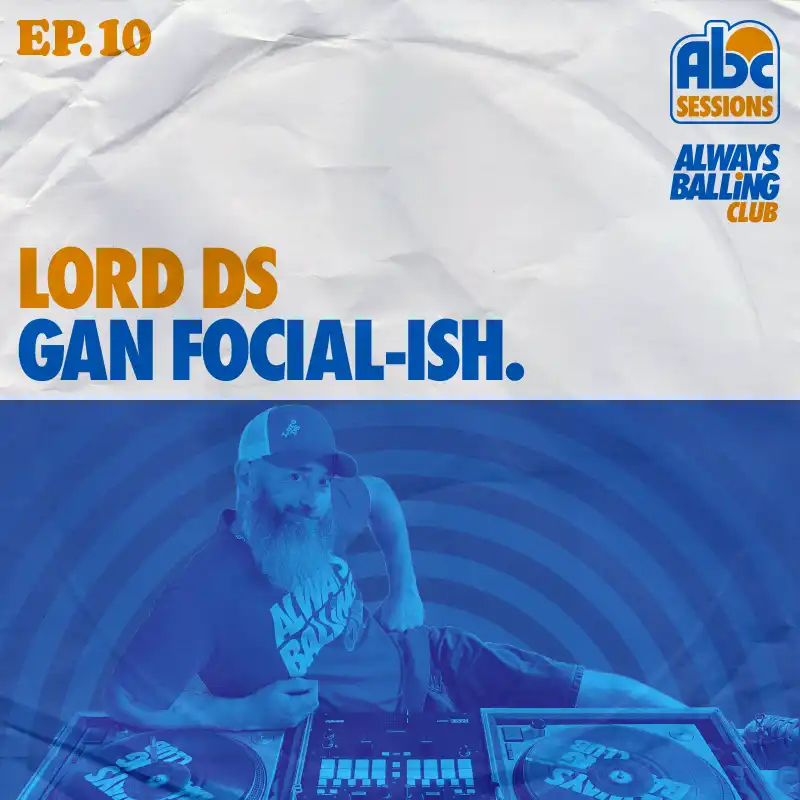 ABC Sessions, episode 10. Lord DS: Gan Focial(ish)
