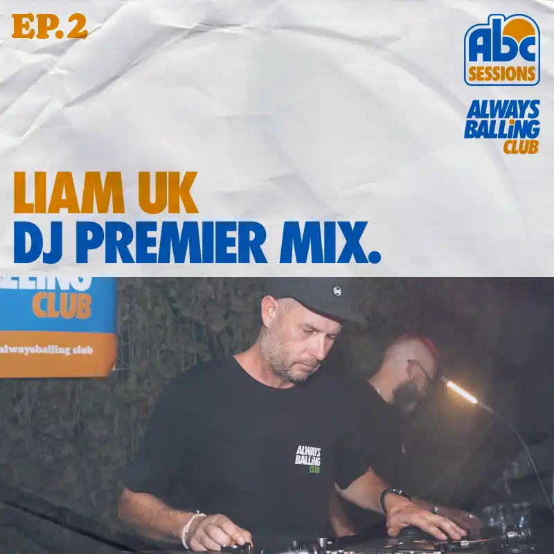 ABC Sessions, episode 2. Liam UK: DJ Premier mix