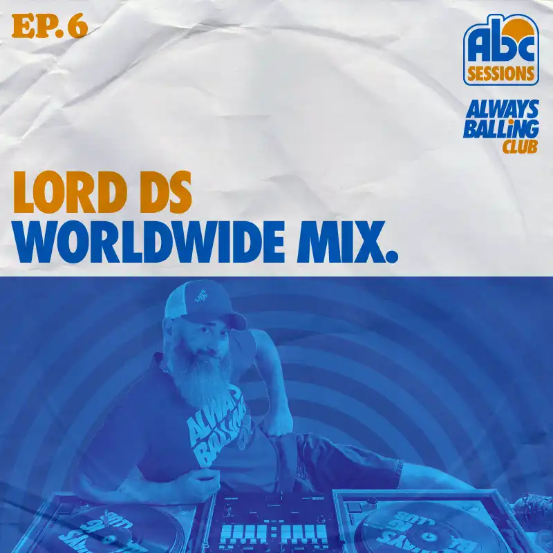 ABC Sessions, episode 6. Lord DS: worldwide mix